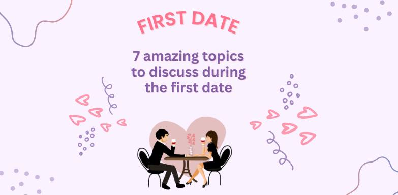 What to talk about on the first date to spark a connection